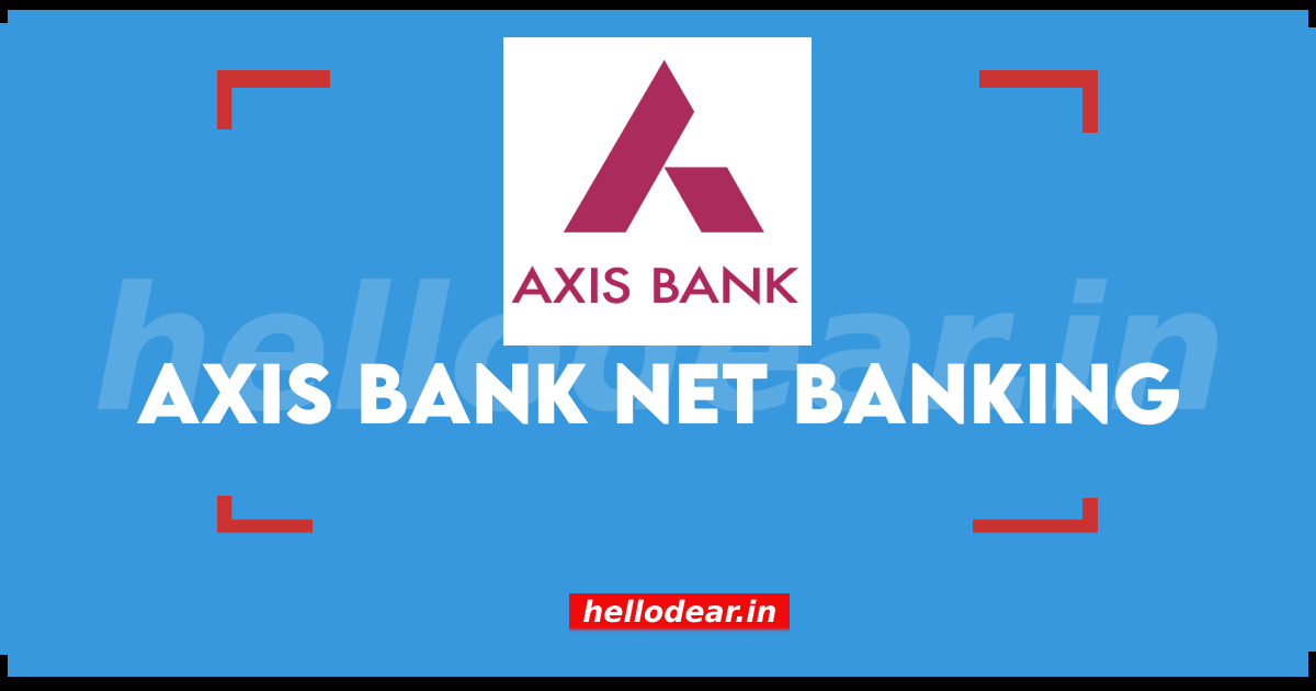 axis-bank-net-banking-how-to-register-login-change-password-more